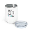 It's Nothing a Dog Can't Fix 12oz Insulated Wine Tumbler - Image 3