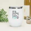 It's Nothing a Dog Can't Fix 12oz Insulated Wine Tumbler - Image 4