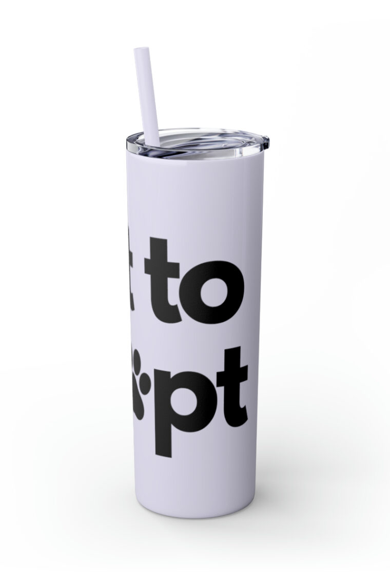 "Opt to Adopt" Skinny Tumbler with Straw, 20oz - Image 49