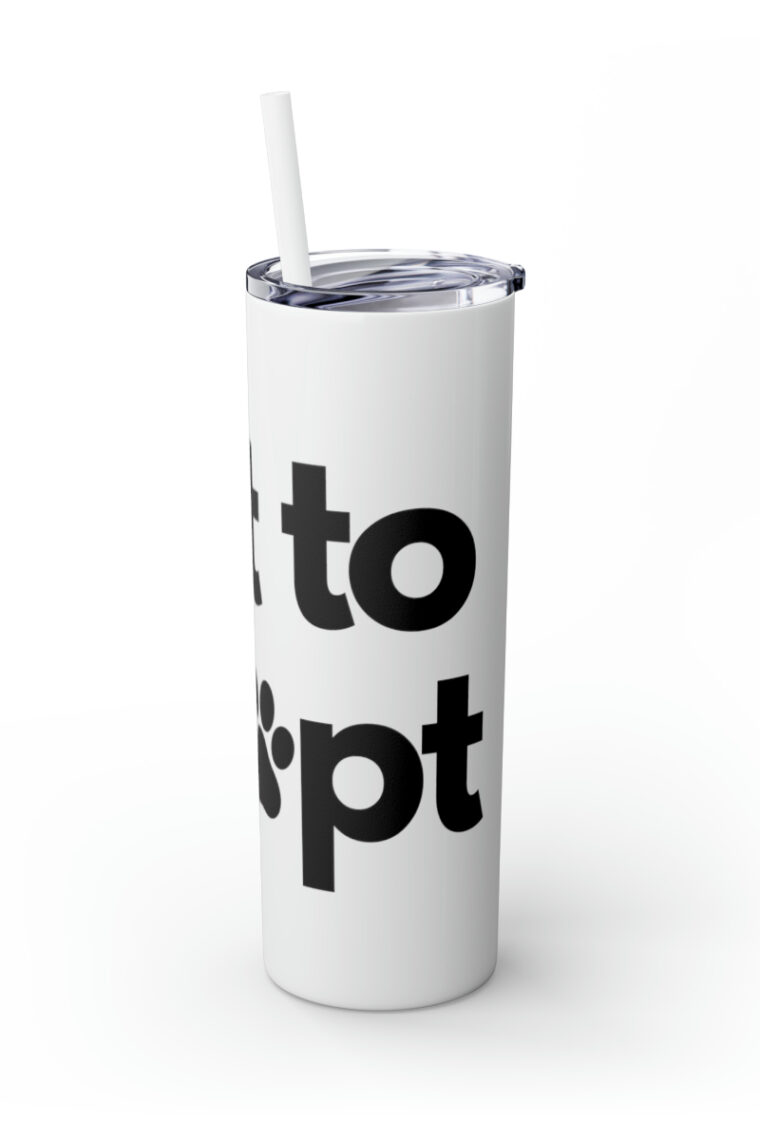 "Opt to Adopt" Skinny Tumbler with Straw, 20oz - Image 4