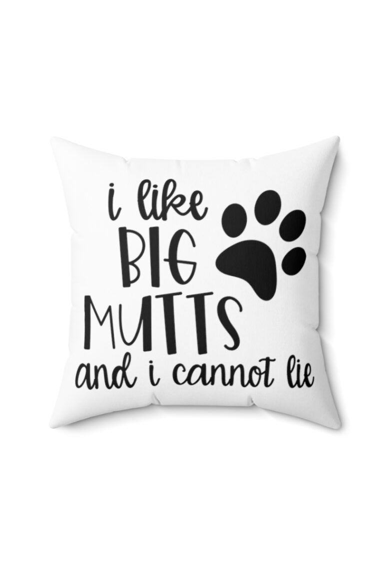 "I Like Big Mutts And I Cannot Lie" Spun Polyester Square Pillow - Image 5