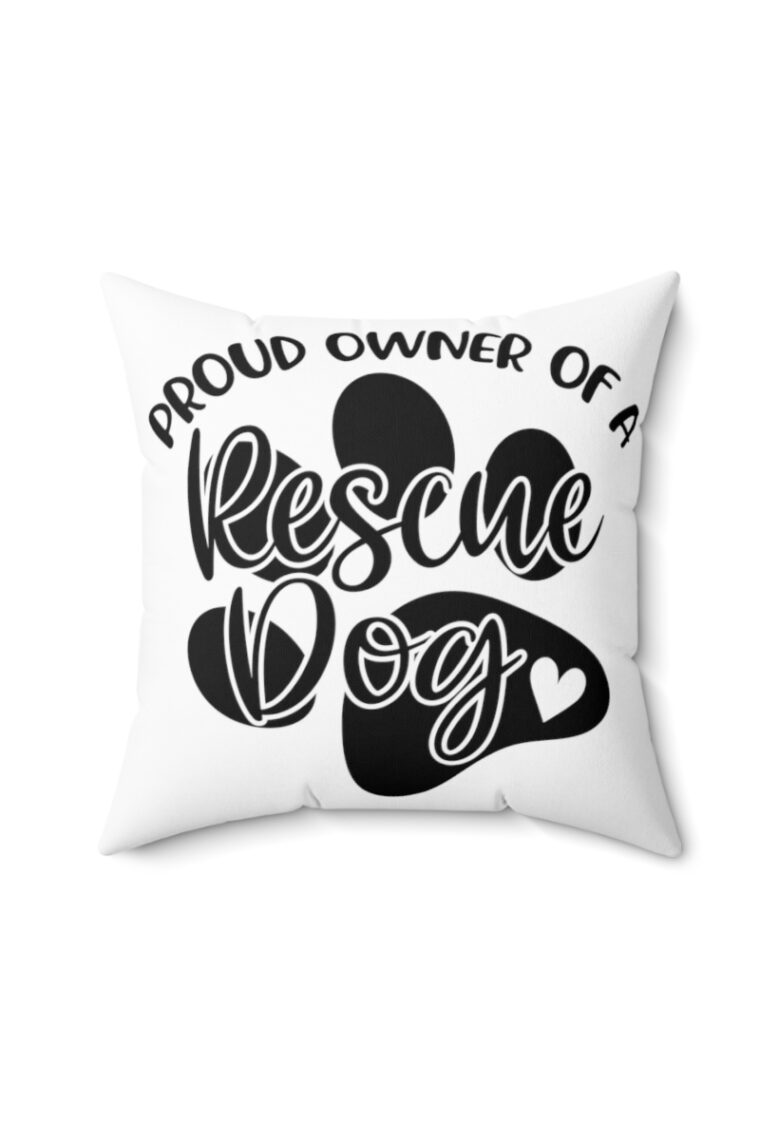 "Proud Owner Of A Rescue Dog" Spun Polyester Square Pillow - Image 4