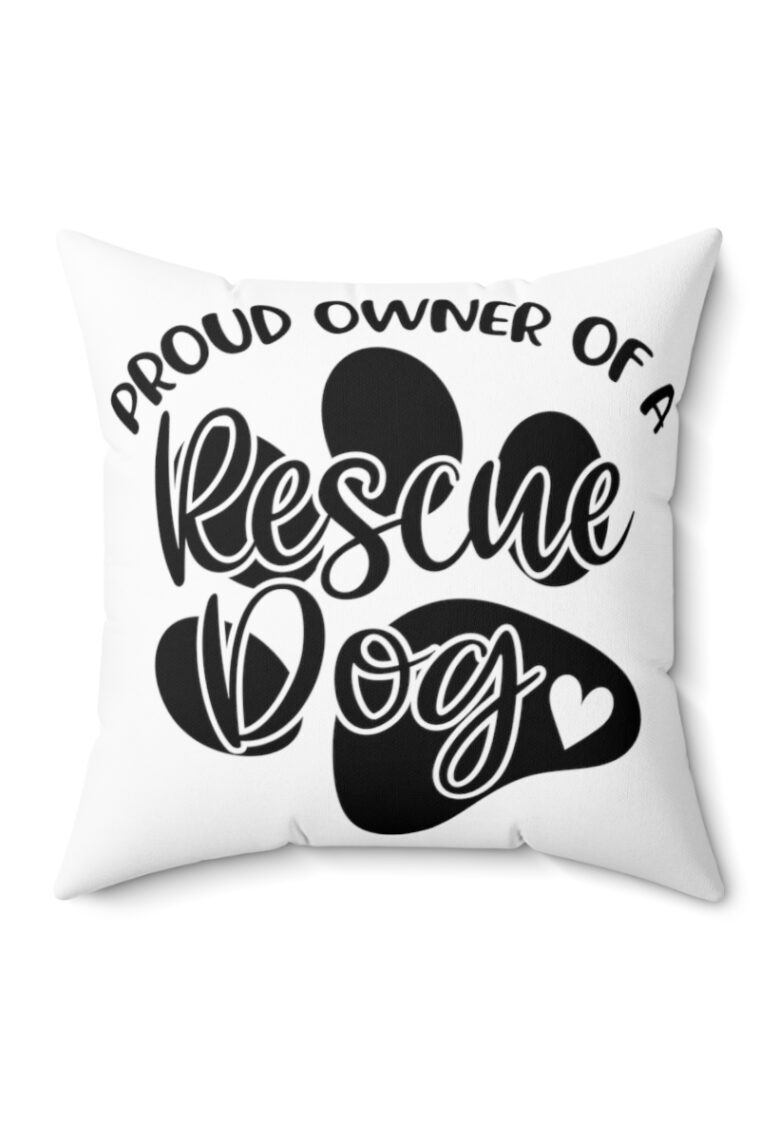 "Proud Owner Of A Rescue Dog" Spun Polyester Square Pillow - Image 7