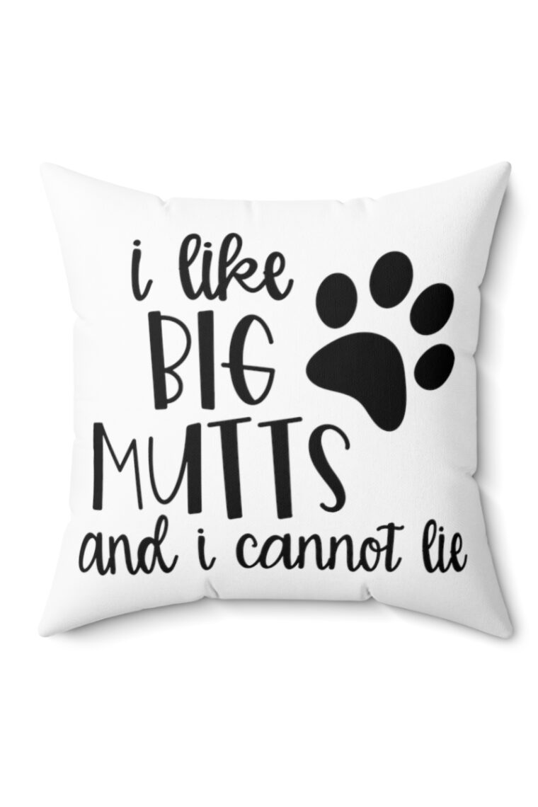 "I Like Big Mutts And I Cannot Lie" Spun Polyester Square Pillow - Image 7