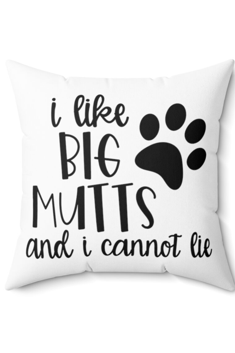 "I Like Big Mutts And I Cannot Lie" Spun Polyester Square Pillow - Image 2