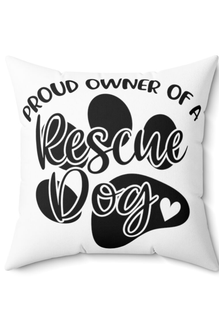 "Proud Owner Of A Rescue Dog" Spun Polyester Square Pillow - Image 2