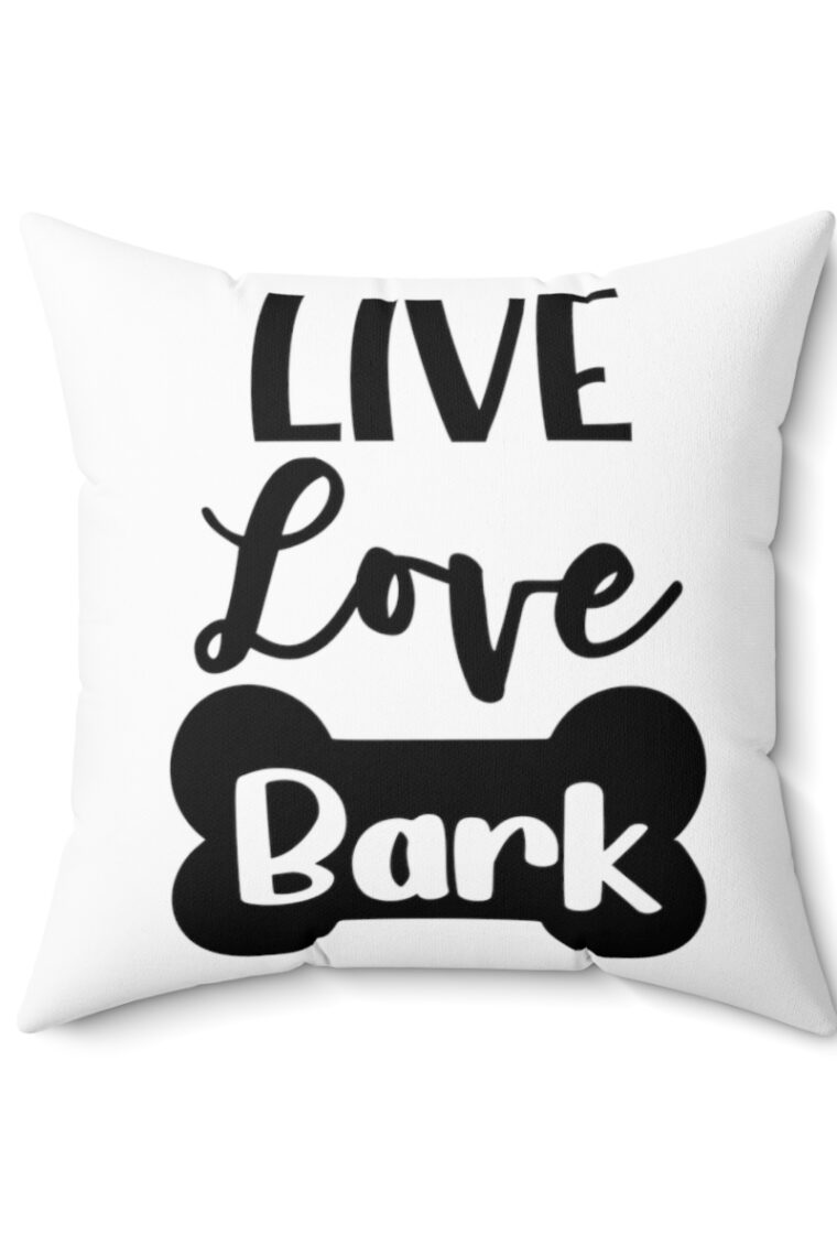 "Live, Love, Bark" Spun Polyester Square Pillow