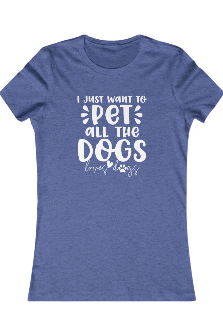 I Just Want to Pet All the Dogs Women's Favorite Tee - Image 13