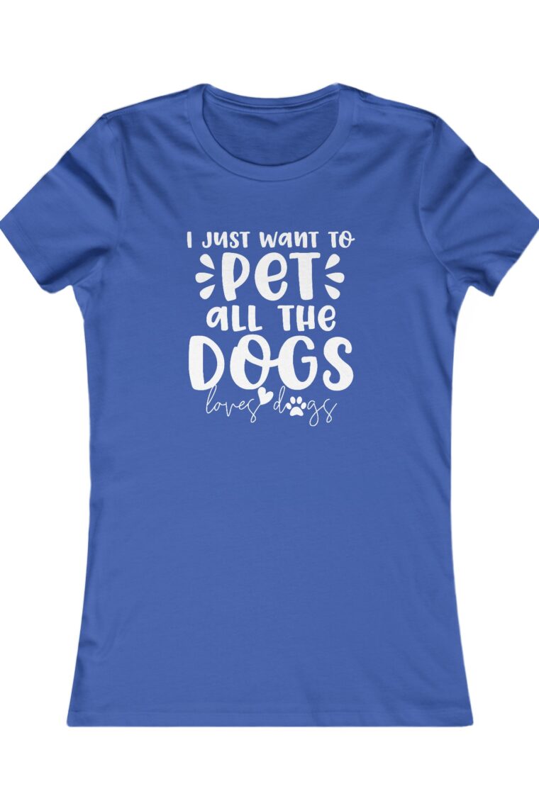 I Just Want to Pet All the Dogs Women's Favorite Tee - Image 11