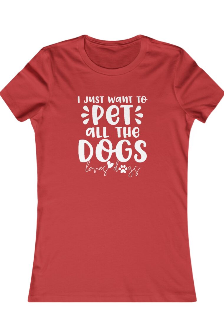 I Just Want to Pet All the Dogs Women's Favorite Tee - Image 19