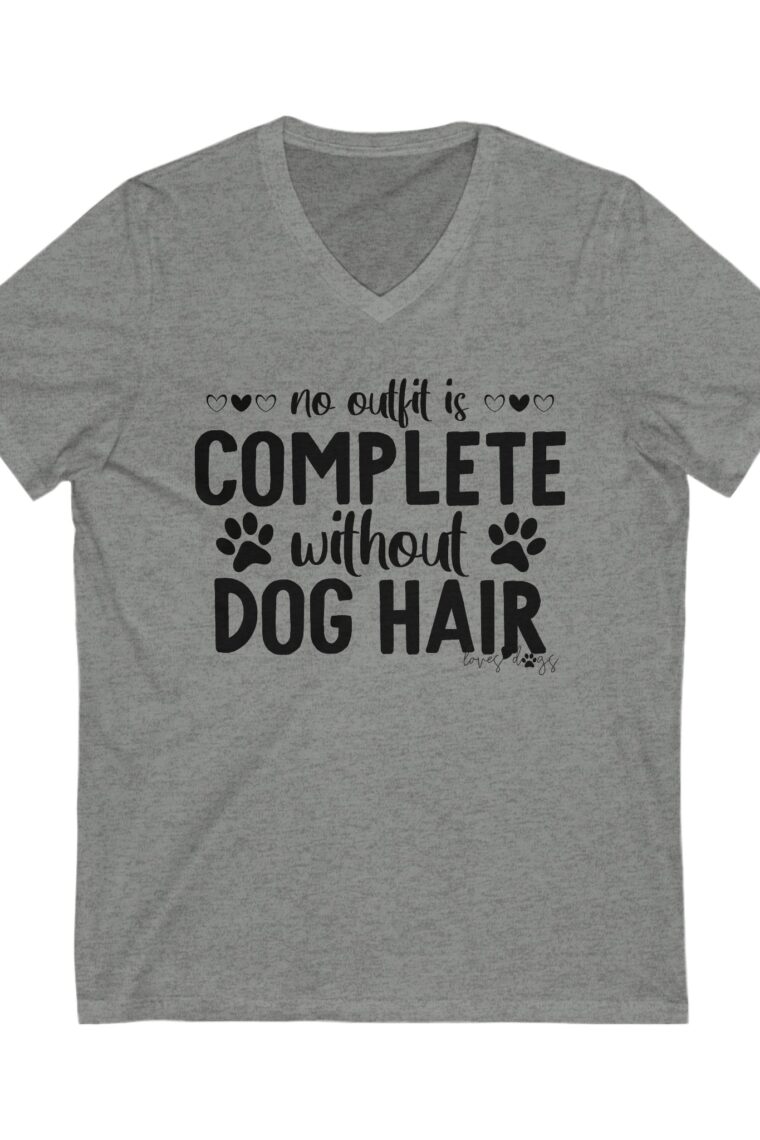 No Outfit Is Complete Without Dog Hair Unisex Jersey Short Sleeve V-Neck Tee - Image 7